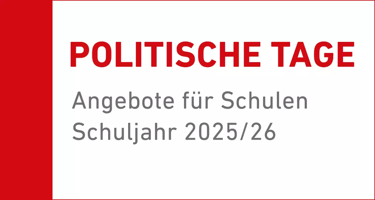 Politische Tage – Angebote für Schulen, Schuljahr 2025/26